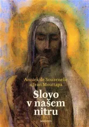 Slovo v našem nitru - Jean Mouttapa, Annick de Souzenelle