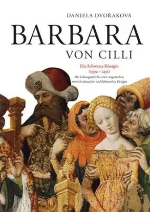 Barbara von Cilli - Daniela Dvořáková