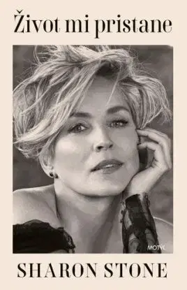 Život mi pristane - Sharon Stone