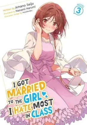 I Got Married to the Girl I Hate Most in Class (Light Novel) Vol. 3 - Amano Seiju