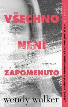 Všechno není zapomenuto - Wendy Walkerová