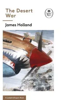The Desert War - James Holland