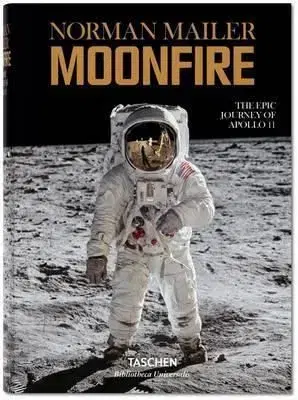 Norman Mailer. MoonFire. The Epic Journey of Apollo 11 - Colum McCann, Norman Mailer