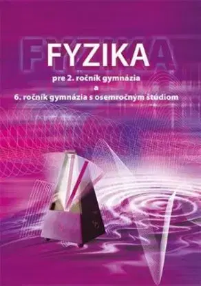 Fyzika pre 2. ročník gymnázia a 6. ročník gymnázia s osemročným štúdiom - Demkanin Peter, Péter Horváth, Soňa Chalupková