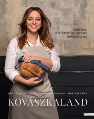 Kovászkaland - Kenyerek, sós és édes sütemények természetesen - Szilvia Déri