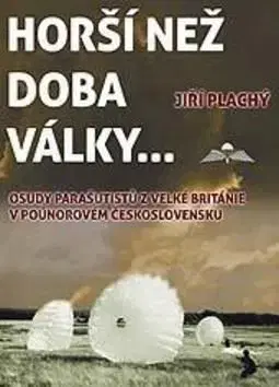 Horší než doba války ... - Jiří Plachý