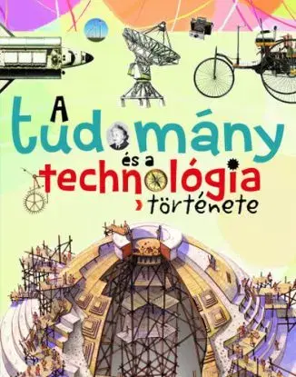 A tudomány és a technológia története - Giorgio Bergamino