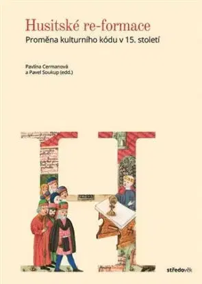 Husitské re-formace - Pavlína Cermanová, Pavel Soukup