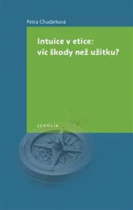 Intuice v etice: Víc škody než užitku? - Petra Chudárková