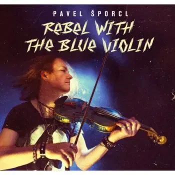 Šporcl Pavel - Rebel With The Blue Violin CD - Pavel Šporcl