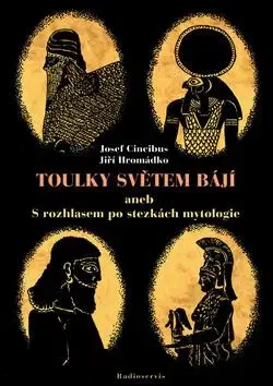 Toulky světem bájí - Josef Cincibuch