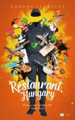 Restaurant, Hungary - Minden, ami a vendég előtt titok marad - Szabolcs Kordos
