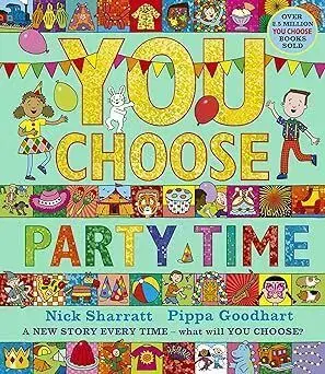 You Choose Party Time - Pippa Goodhart, Nick Sharratt