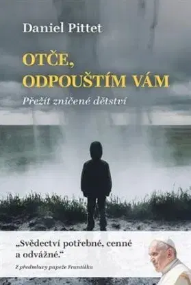 Otče, odpouštím Vám - Daniel Pittet