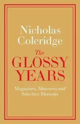 The Glossy Years - Nicholas Coleridge