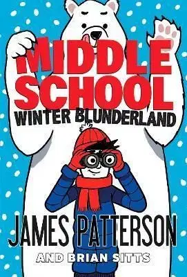 Middle School: Winter Blunderland - James Patterson