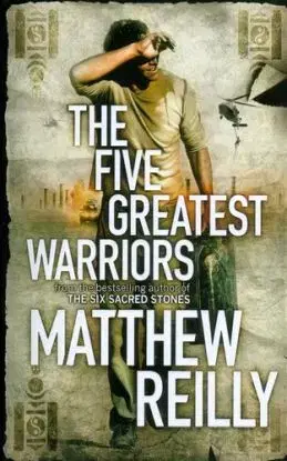 The five greatest warriors - Matthew Reilly
