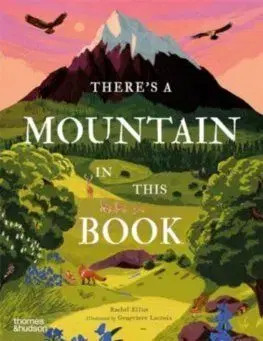 There's a Mountain in This Book - Rachel Elliot