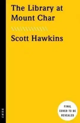 The Library At Mount Char - Scott Hawkins