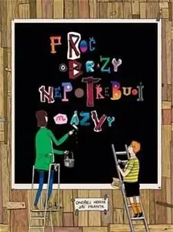 Proč obrazy nepotřebují názvy - Jiří Franta, Ondřej Horák