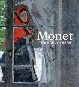 Monet: The Early Years - George T. M. Shackelford, Mary Dailey Desmarais