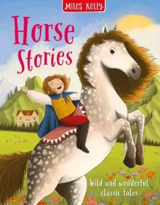 Horse Stories - Miles Kelly Publishing Ltd