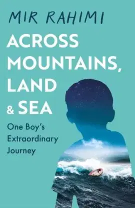 Across Mountains, Land and Sea - Mir Rahimi