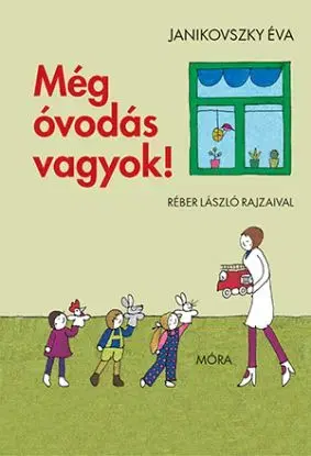 Még óvodás vagyok! - Éva Janikovszky