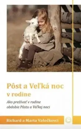 Pôst a Veľká noc v rodine - Marta Vašečková, Richard Vašečka