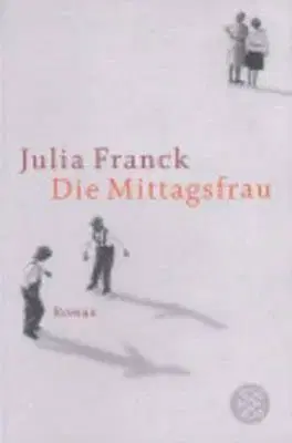 Die mittagsfrau - Julia Franck