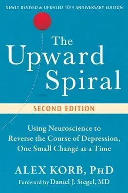 The Upward Spiral, 2nd edition - Alex Korb