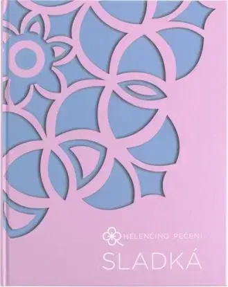 Sladká. Helenčino pečení - Helena Vybíralová