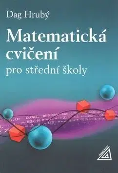 Matematická cvičení pro střední školy - Daniel Hrubý