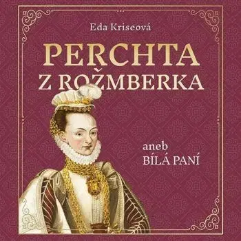 Perchta z Rožmberka aneb Bílá paní - audiokniha CD - Eda Kriseová