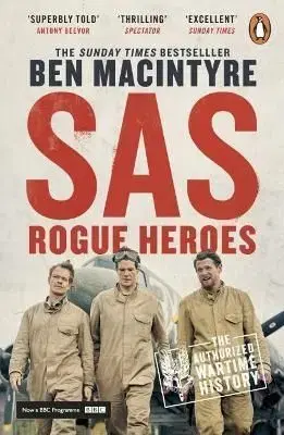 SAS: Rogue Heroes - Ben Macintyre