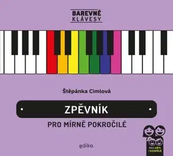 Zpěvník pro mírně pokročilé - Barevné klávesy, 2. vydání - Štěpánka Cimlová