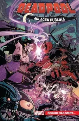 Deadpool, miláček publika 6: Dokud nás smrt... - Duggan Gerry, Christopher Hastings, Joshua Corin