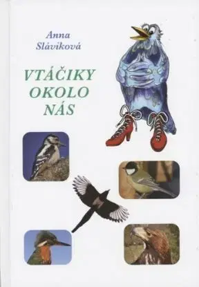 Vtáčiky okolo nás - Anna Sláviková