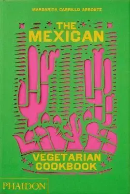The Mexican Vegetarian Cookbook - Carrillo Arronte Margarita