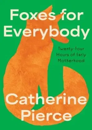 Foxes for Everybody - Catherine Pierce