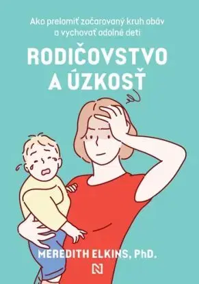 Rodičovstvo a úzkosť - Meredith Elkins