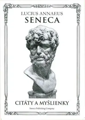 Seneca Citáty a myšlienky - Lucius Annaeus Seneca