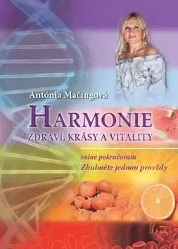 Harmonie zdraví, krásy a vitality - Antónia Mačingová