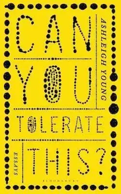 Can You Tolerate This? - Ashleigh Young