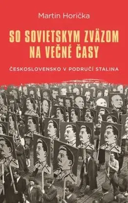 So Sovietskym zväzom na večné časy - Martin Horička