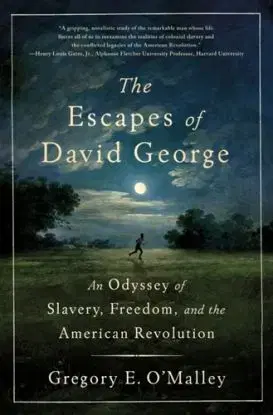 The Escapes of David George - Gregory E. O'Malley