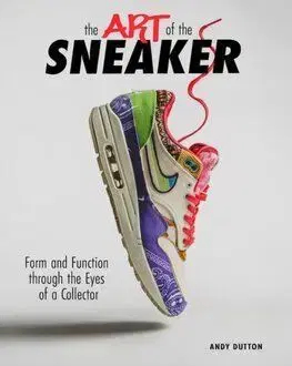 The Art of the Sneaker - Andy Dutton