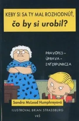 Keby si sa ty mal rozhodnúť, čo by si urobil? - Sandra McLeod Humphreyová