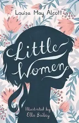 Little Women - edition for young readers - Louisa May Alcott, Ella Bailey