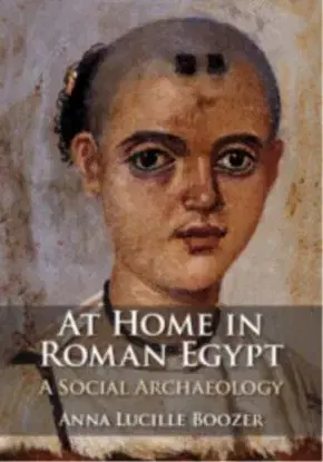 At Home in Roman Egypt - Anna Lucille Boozer